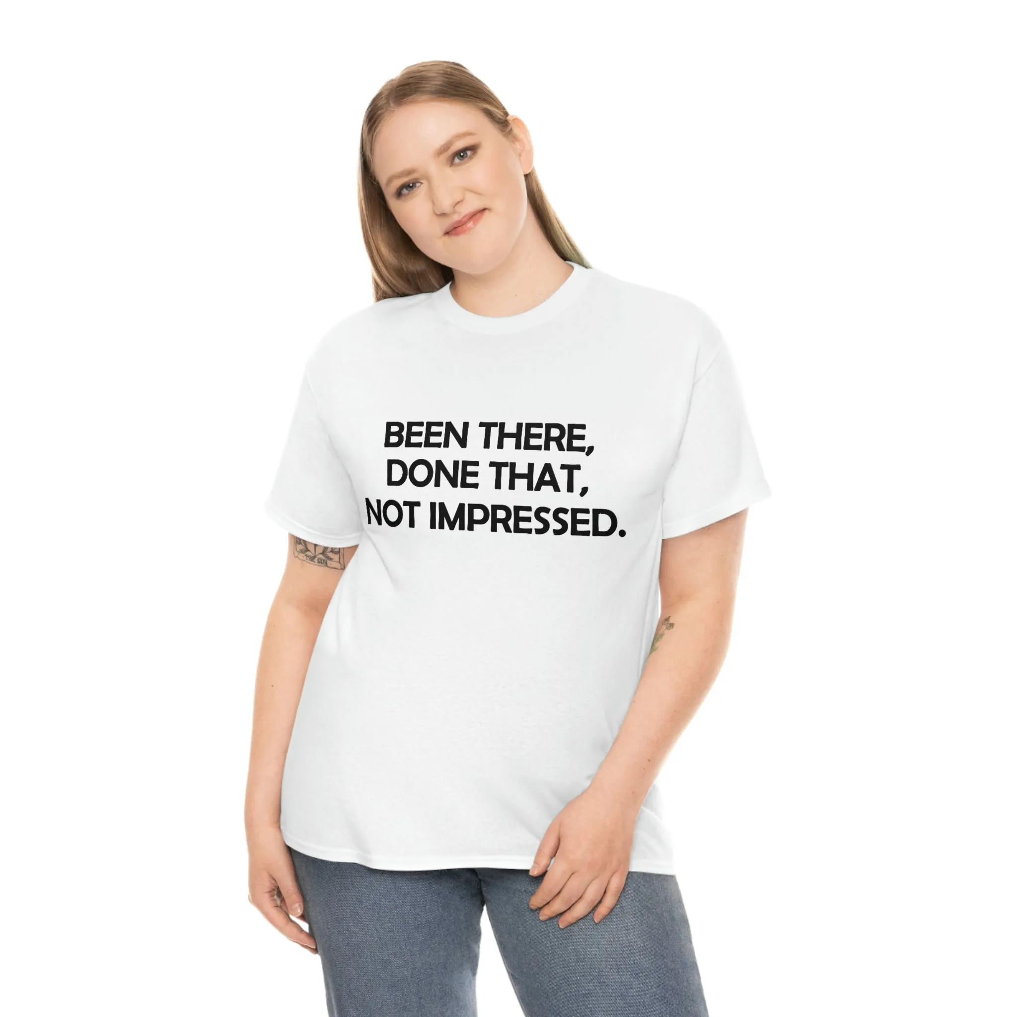 Been There Done That Not Impressed Unisex Heavy Cotton Tee (W)